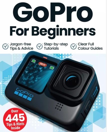 Скачать с Яндекс диска GoPro The Complete Manual, Tricks And Tips, For Beginners — 2023 Full Year Issues Collection